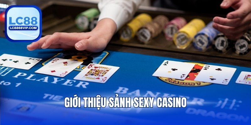 Giới thiệu sảnh Sexy Casino