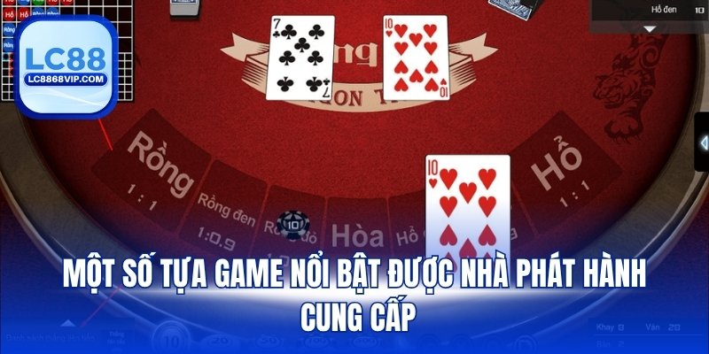 Một số tựa game nổi bật được nhà phát hành cung cấp
